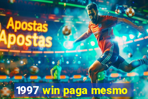 1997 win paga mesmo